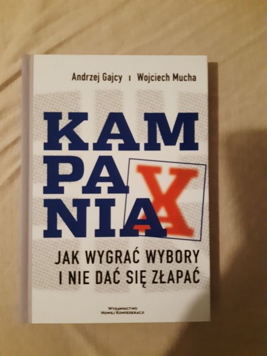 Kampania.  Jak wygrać wybory i nie dać się złapać