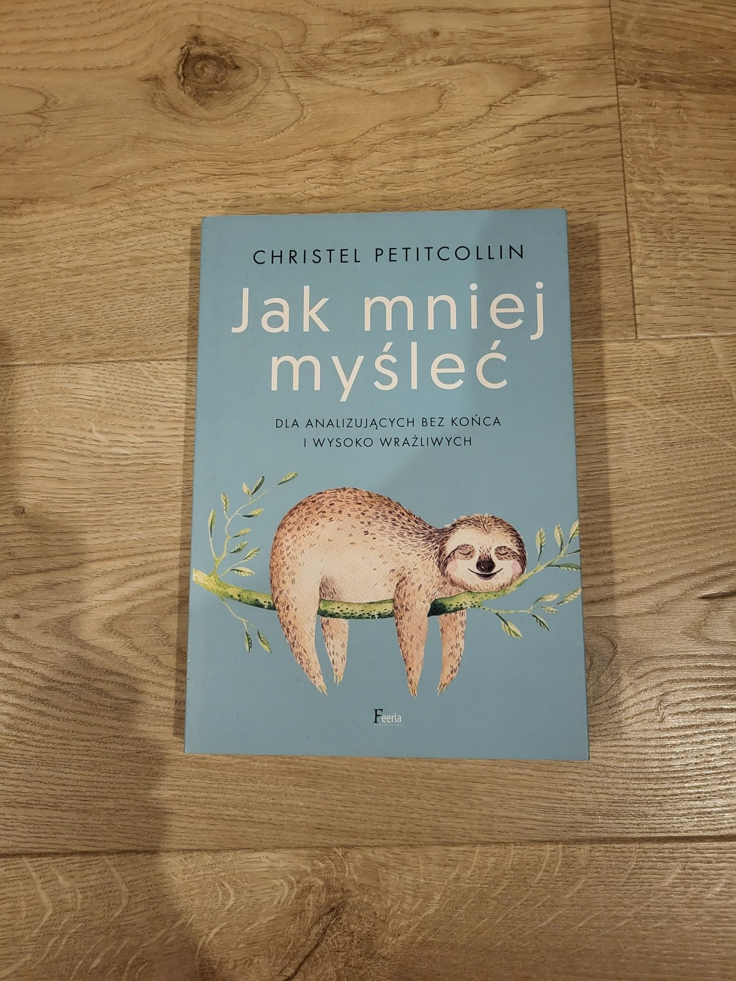 Jak mniej myślec | Christel Petitcollin