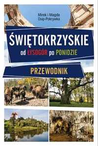 Świętokrzyskie. Od Łysogór po Ponidzie. Przewodnik - Mirek Osip-Pokry