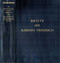 Briefe der Kaiserin Friedrich. Eingeleitet von Wilhelm II 1929