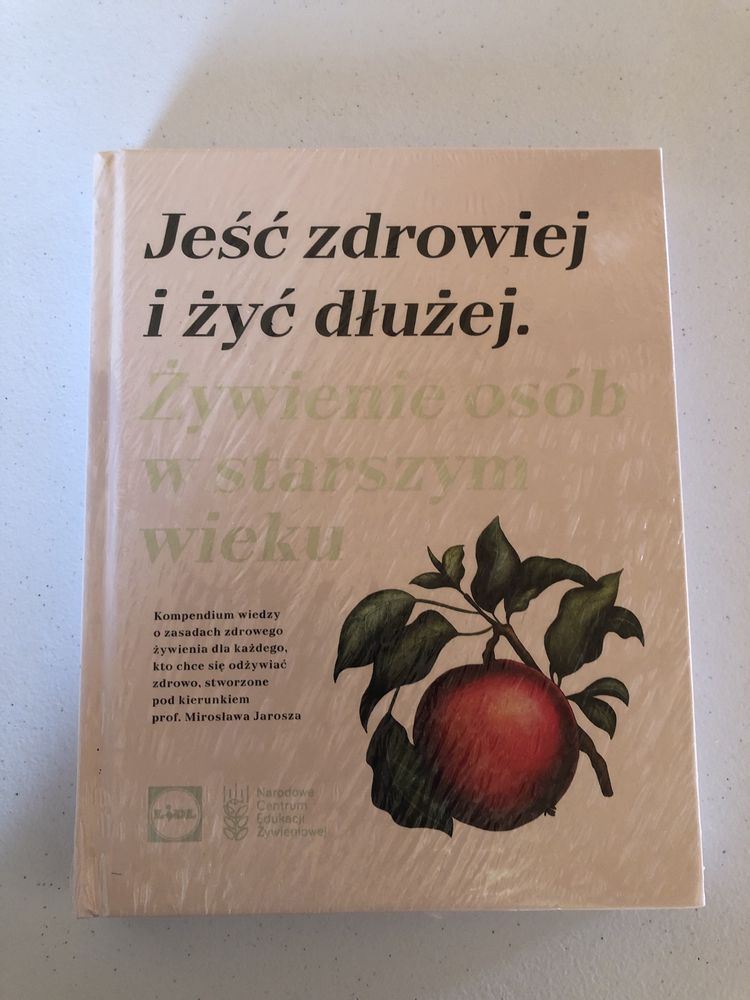 Ksiażka Jeść zdrowiej i żyć dłużej. Żywienie osób w starszym wieku.