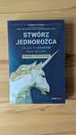 Stwórz jednorożca. Od idei po startup wart miliony Kubera Grzegorz