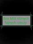 Box MIX różnych fajnych rzeczy