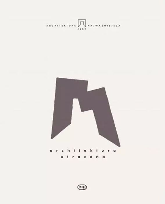 Architektura Jest Najważniejsza Tom 9 Architektura Utracona