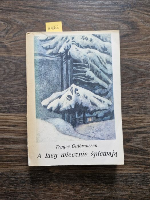A1162. "A lasy wiecznie śpiewają" Trygve Gulbranssen