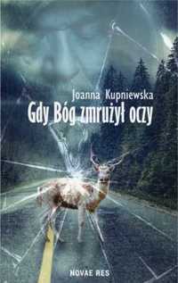 Gdy bóg zmrużył oczy - Joanna Kupniewska