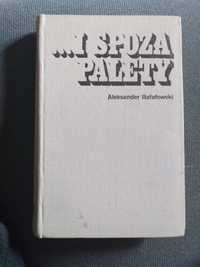 "I spoza palety" Aleksander Rafałowski