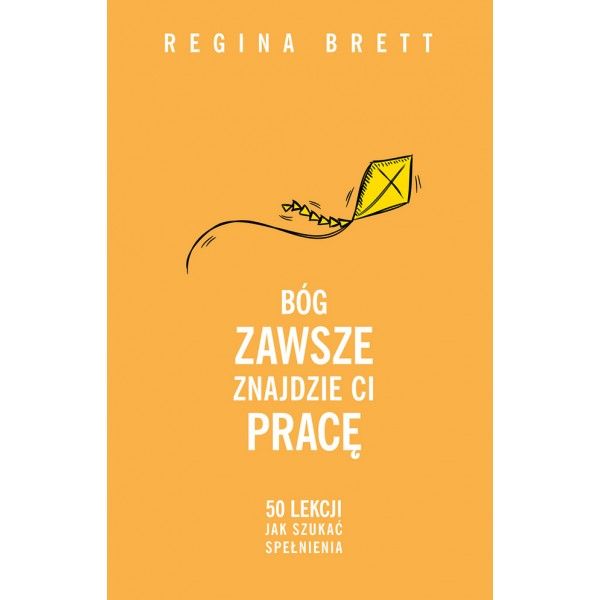 Bóg zawsze znajdzie Ci pracę Regina Brett