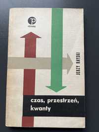 Jerzy Rayski - Czas, przestrzeń, kwanty