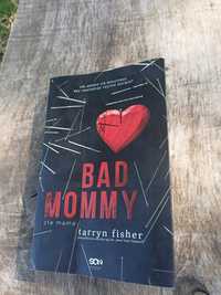 Książka Terryn Fisher, Bad Mommy, zła Mama, thriller psychologiczny