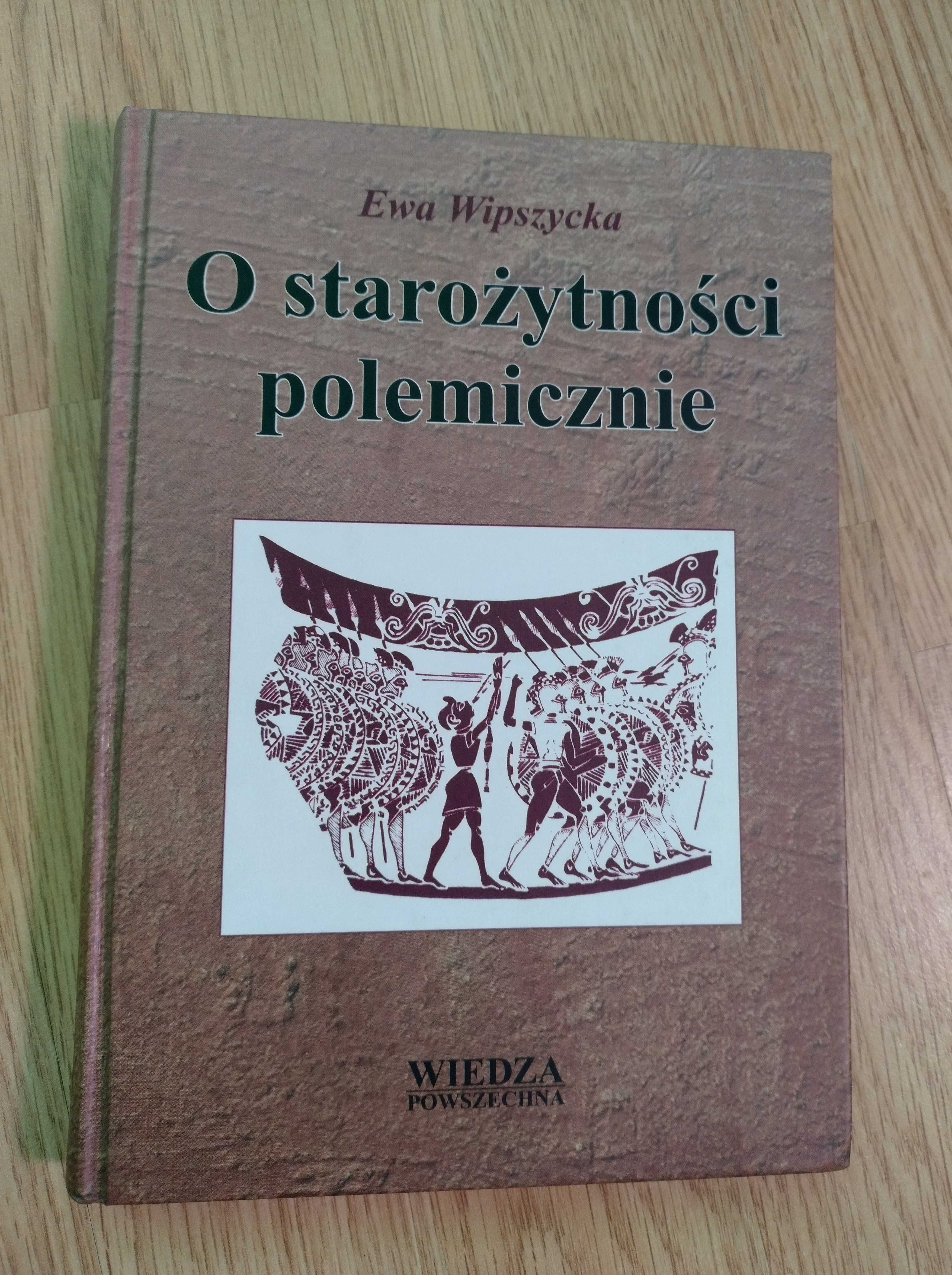 O starożytności polemicznie - Ewa Wipszycka