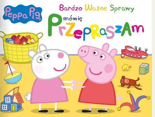 Peppa Pig Bardzo Ważne Sprawy Mówię Przepraszam .
