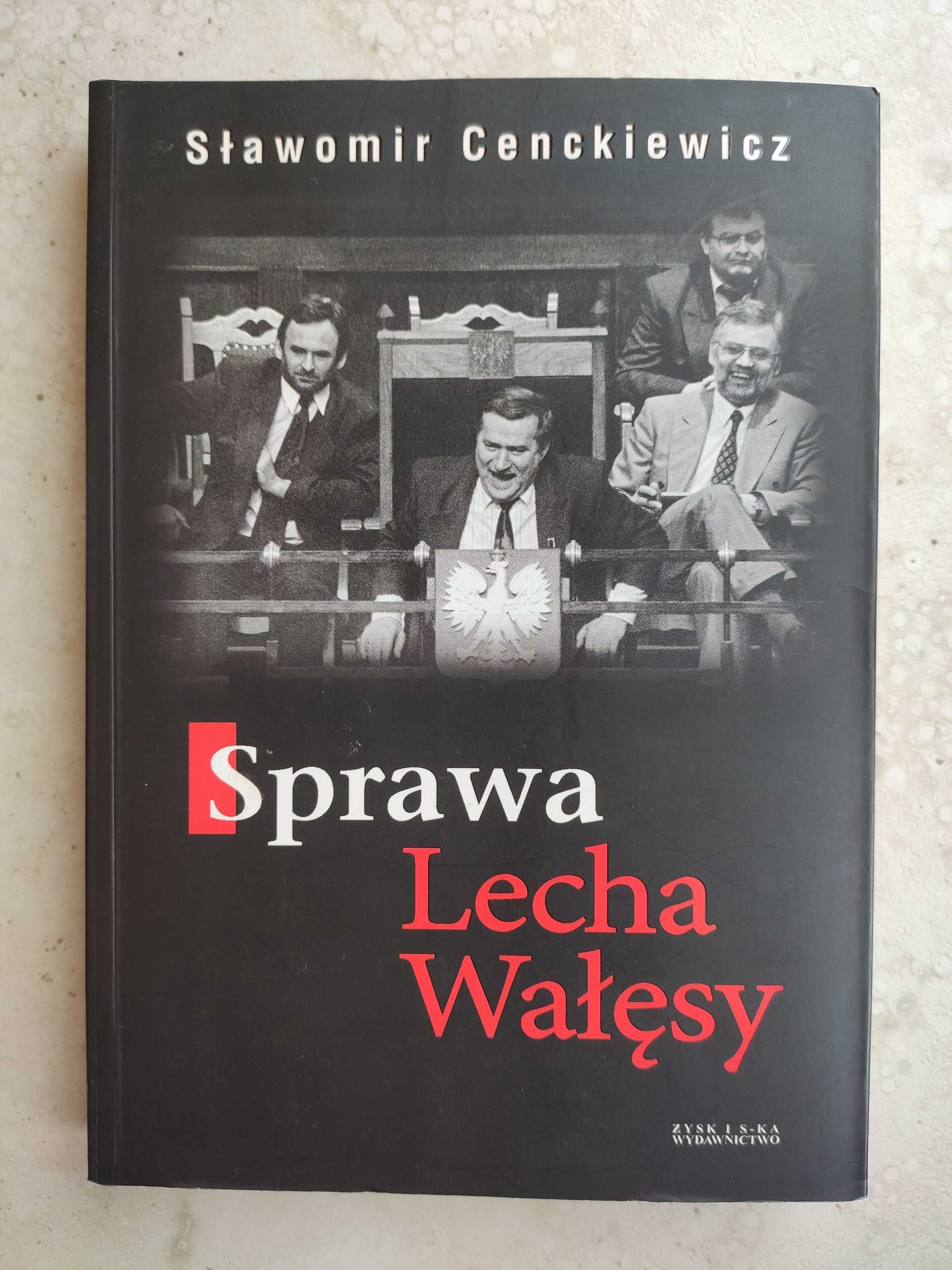 "Sprawa Lecha Wałęsy" - Sławomir Cenckiewicz. Zysk i S-ka