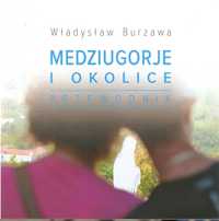 Przewodnik po Medziugorje i Okolice