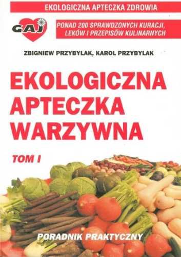 Ekologiczna apteczka warzywna T.1 - Zbigniew Przybylak, Karol Przybyl