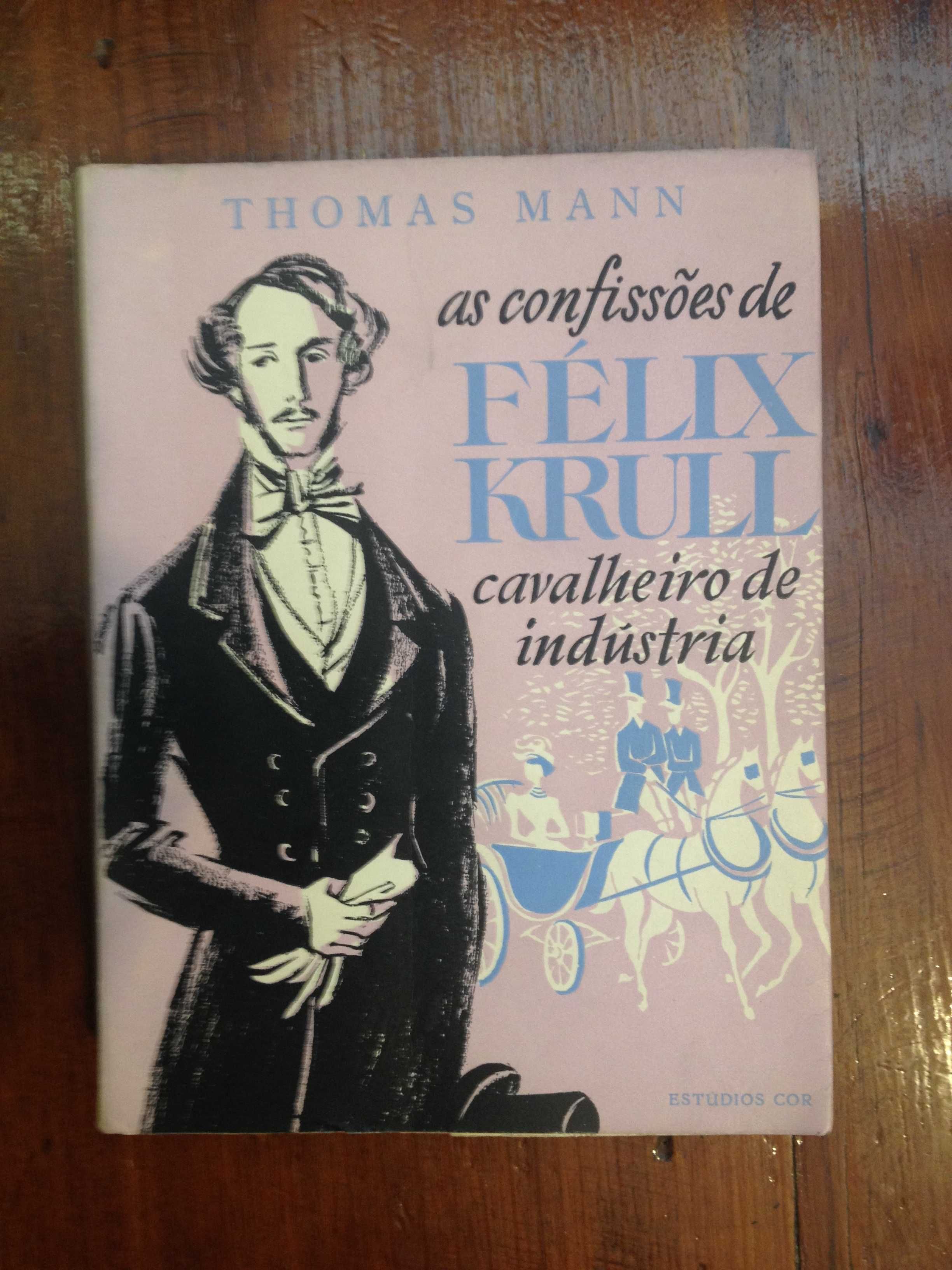 Thomas Mann - As confissões de Félix Krull, cavalheiro de indústria