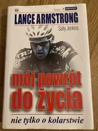 Mój powrót do życia. Nie tylko o kolarstwie. Lance Armstrong
