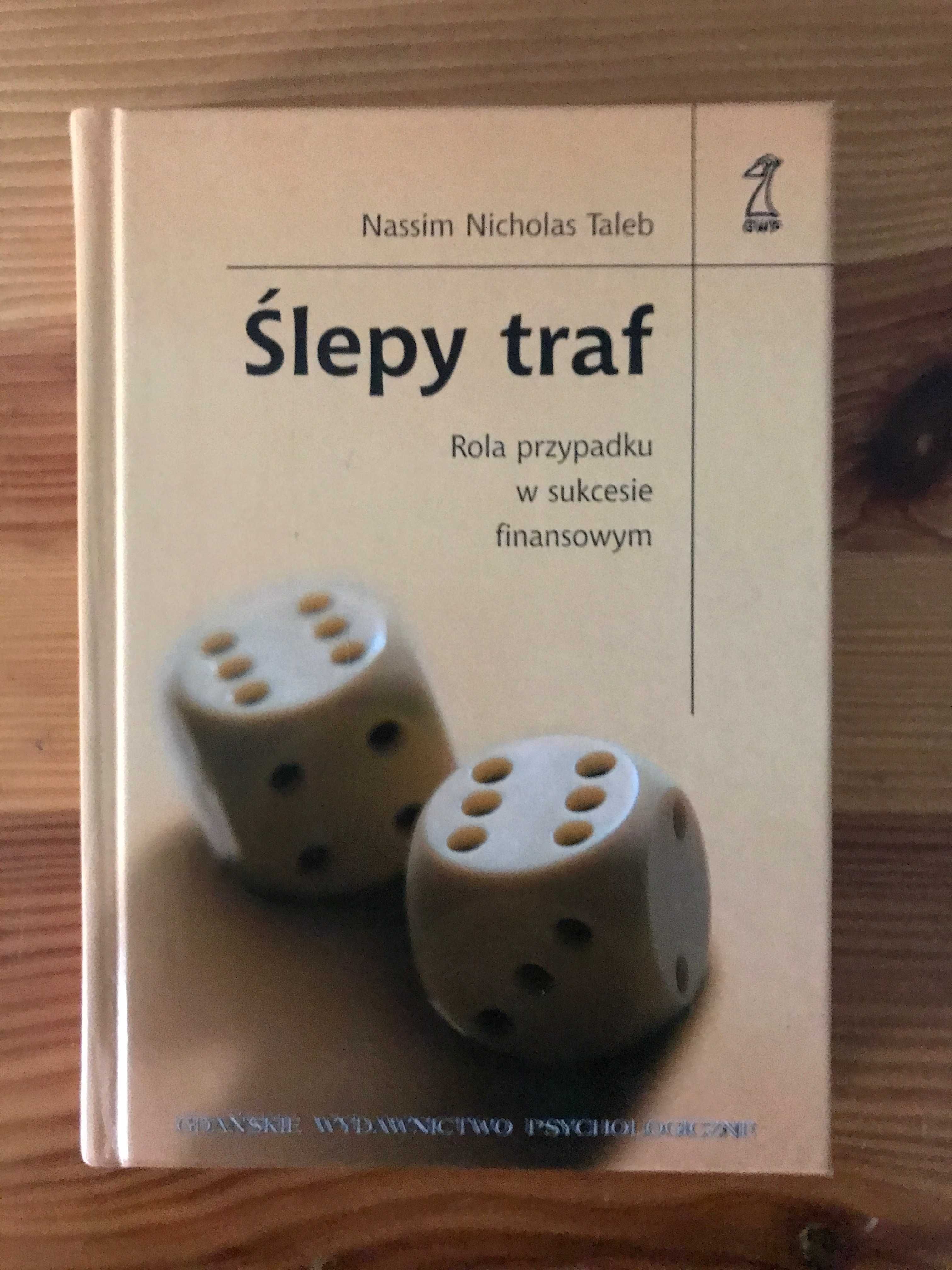 Ślepy traf Rola przypadku w sukcesie finansowym Nassim Nicholas Taleb