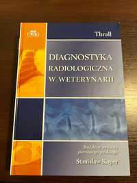 Diagnostyka radiologiczna w weterynarii D. Thrall