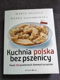 Kuchnia polska bez pszenicy - Marta Szloser, Wanda Gąsiorowska