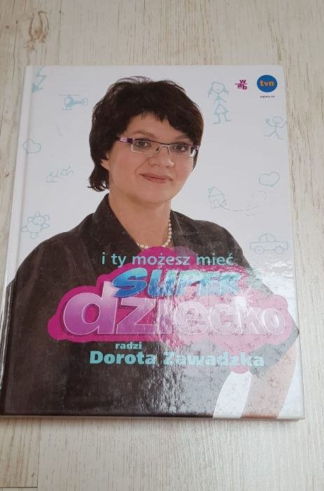 Książka "I ty możesz mieć super dziecko" Dorota Zawadzka