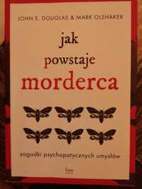 Książka Jak powstaje morderca - John Douglas