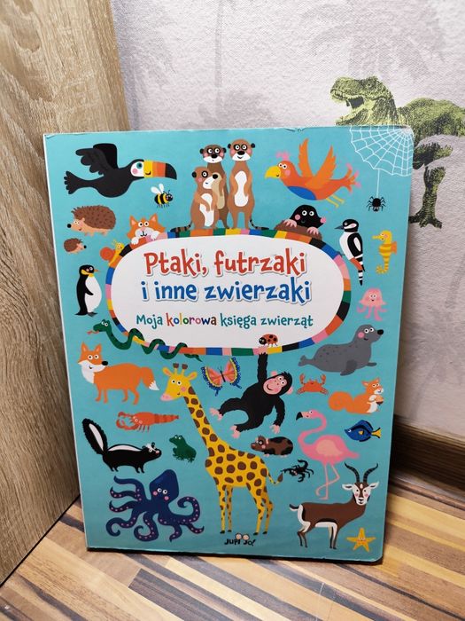 Ptaki, futrzaki i inne zwierzaki. Moja kolorowa księga zwierząt dla ma