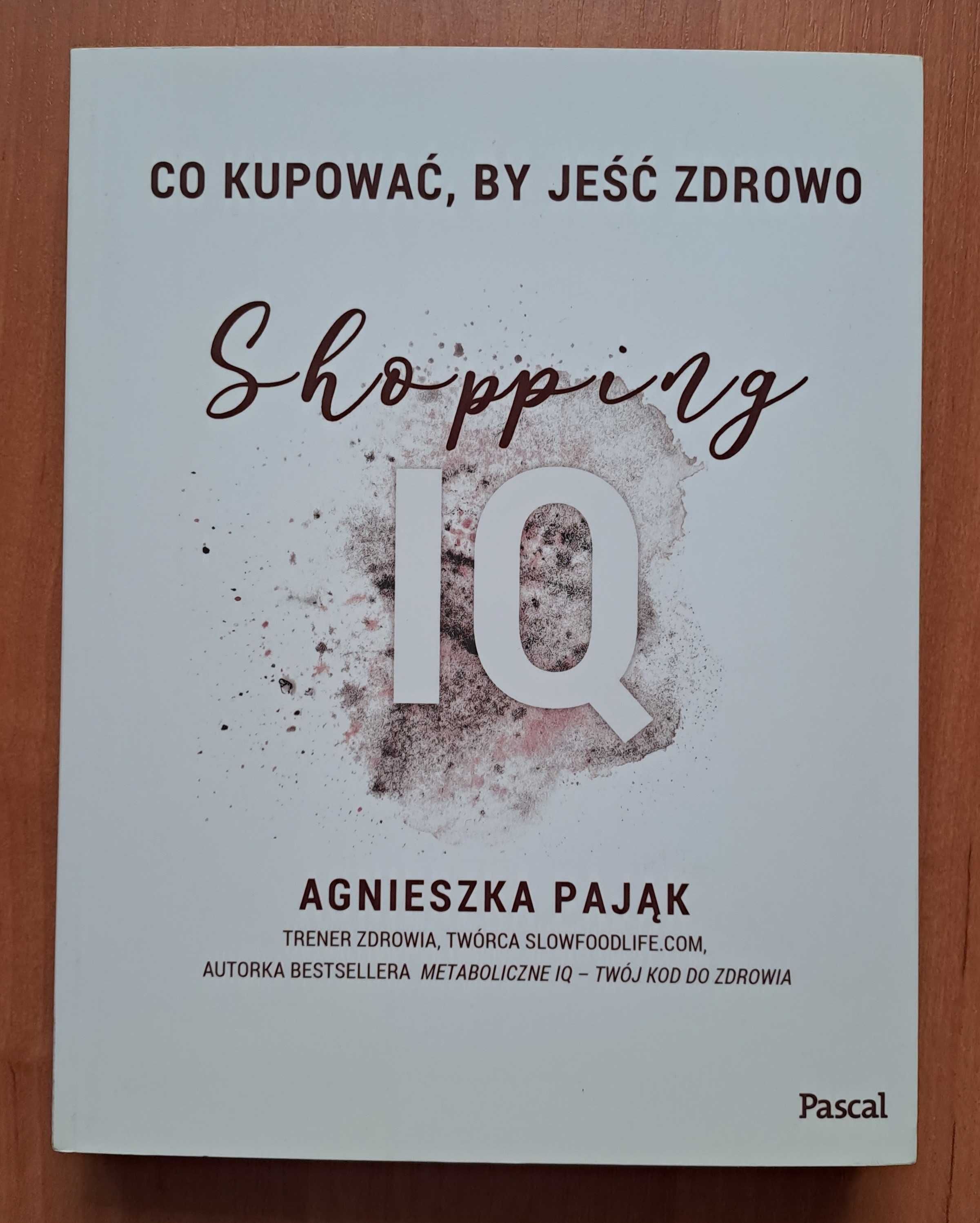 Shopping IQ. Co kupować, by jeść zdrowo, A. Pająk