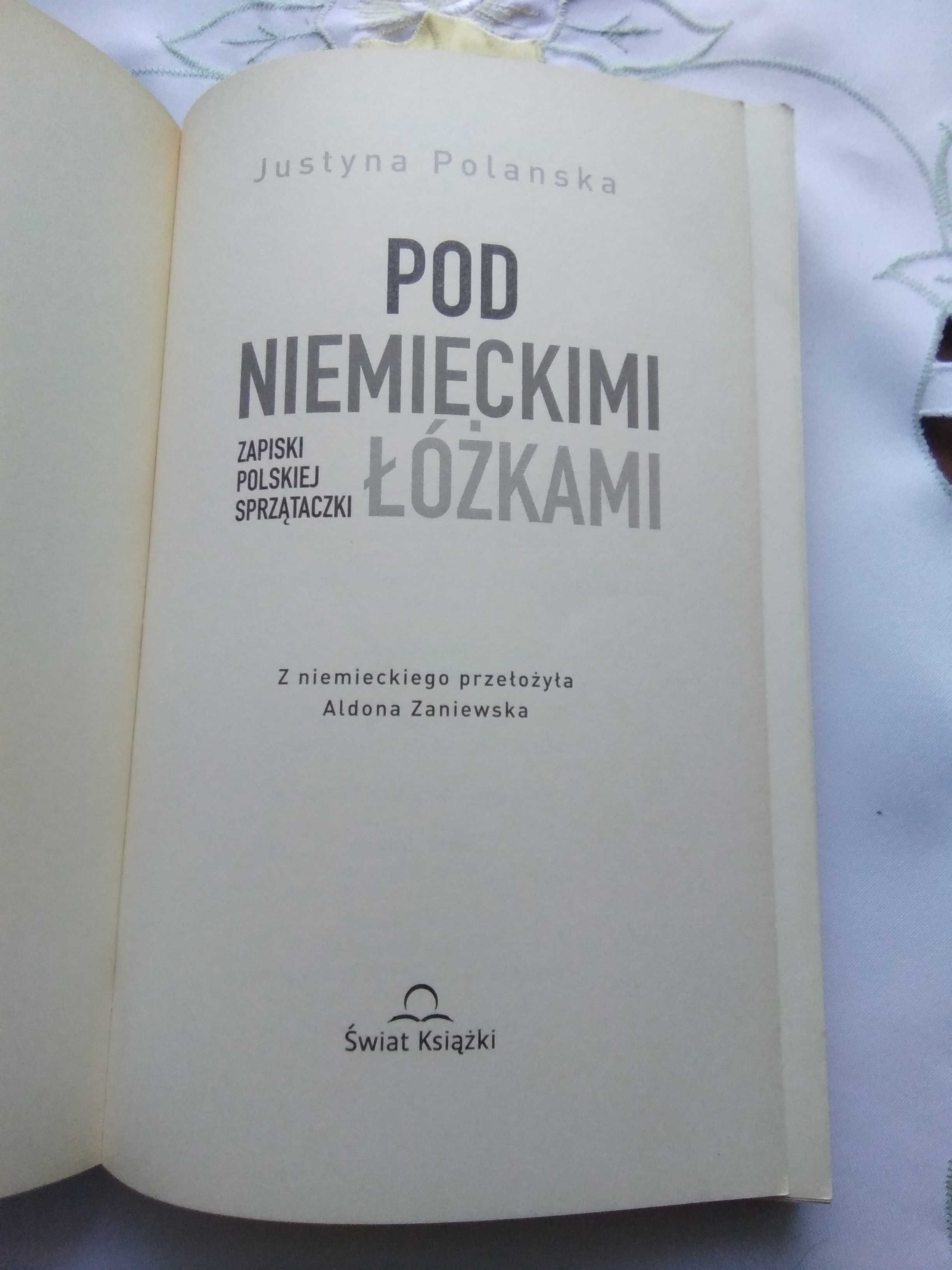 Pod niemieckimi łóżkami Zapiski polskiej sprzątaczki Justyna Polanska