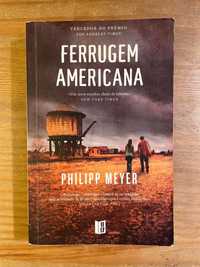 Ferrugem Americana - Philipp Meyer (portes grátis)