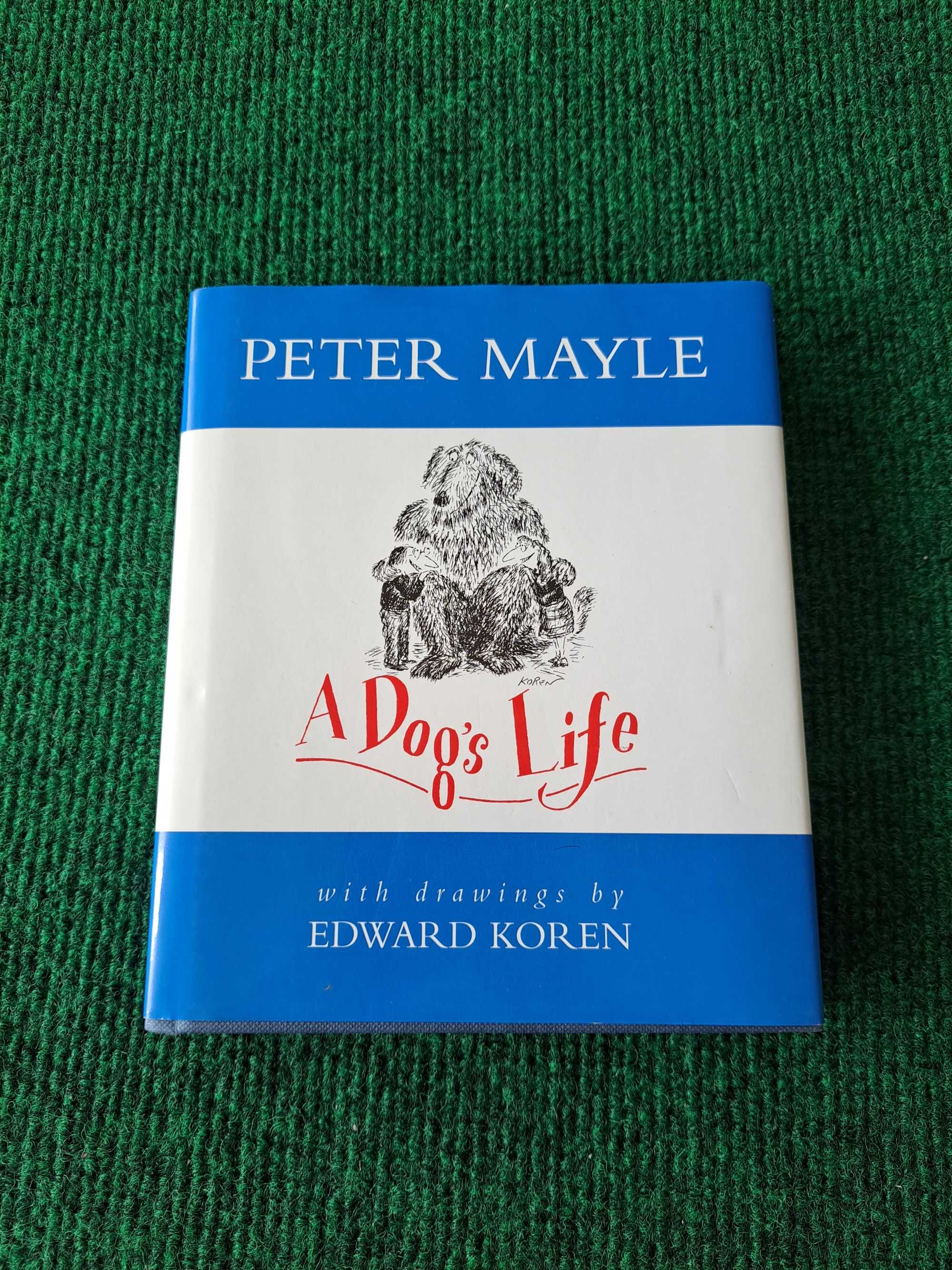 A Dog's Life - Peter Mayle com ilustrações de Edward Koren