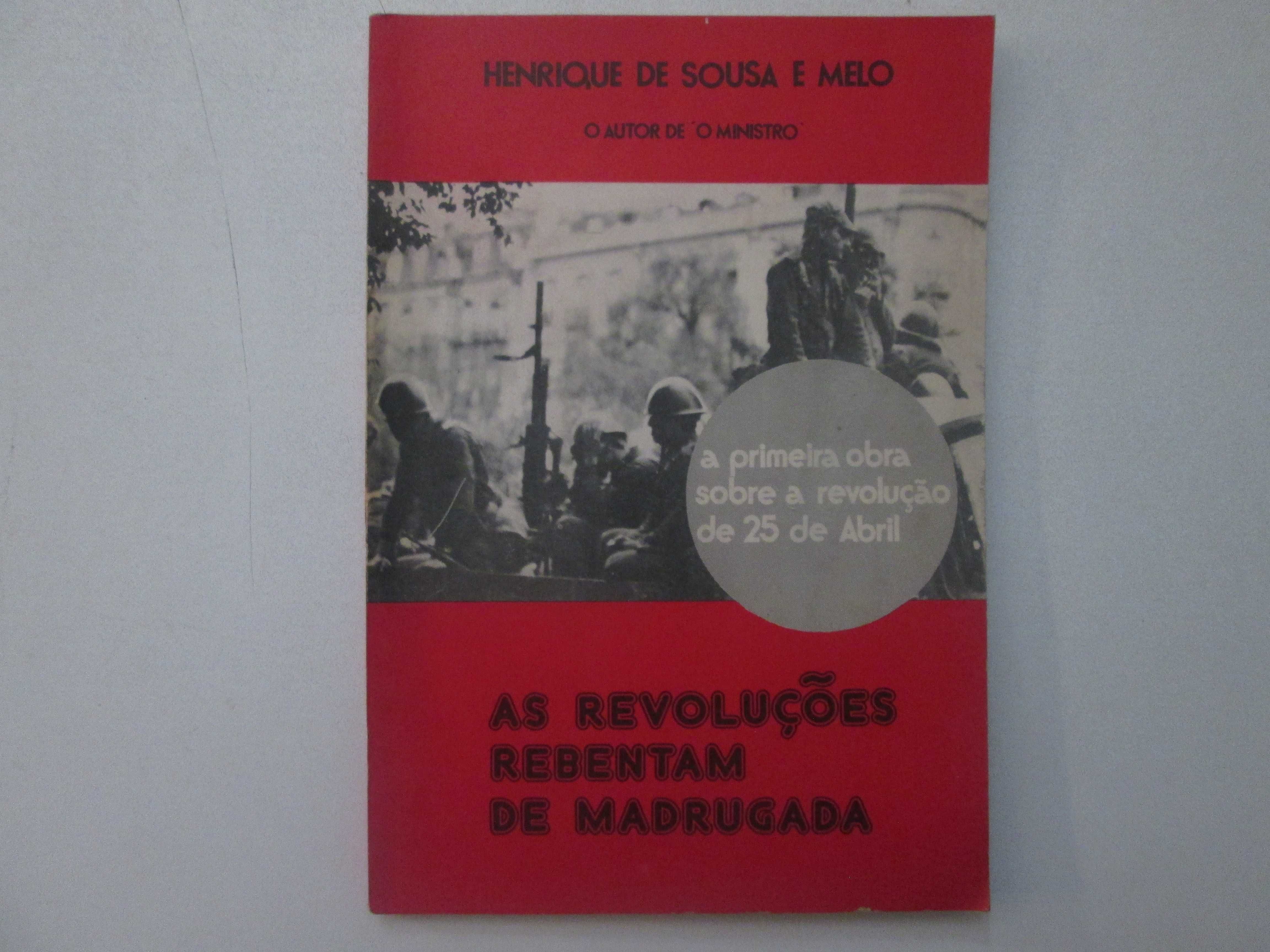 As revoluções rebentam de madrugada- Henrique de Sousa e Melo