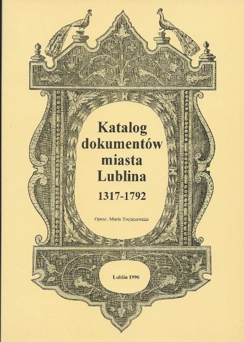 Katalog dokumentów miasta Lublina ... lata patrz opis Op. M. Trojanows