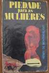 Piedade para as Mulheres -  Henry de Montherlant