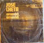 José Cheta	- - - - -	Amanhã, Amanhã	- - - - -	EP
