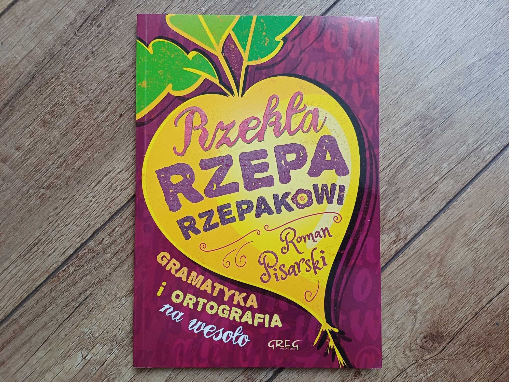 Rzekła rzepa rzepakowi. Gramatyka i ortografia na wesoło