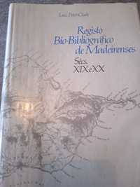 Registo Bio-bibliográfico de madeirenses dos séculos XIX e XX