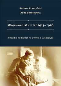 Wojenne Listy Z Lat 1915, 1918. Rodzina Kubickich..