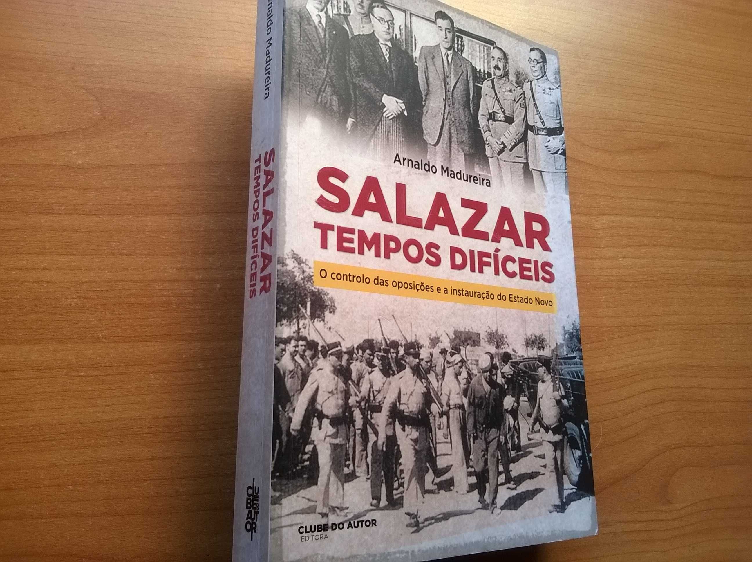 Salazar, Tempos Difíceis (1.ª edição) - Arnaldo Madureira