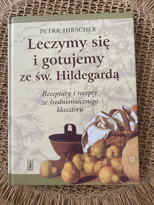 Leczymy się i gotujemy ze św. Hildegardą - Petra Hirscher