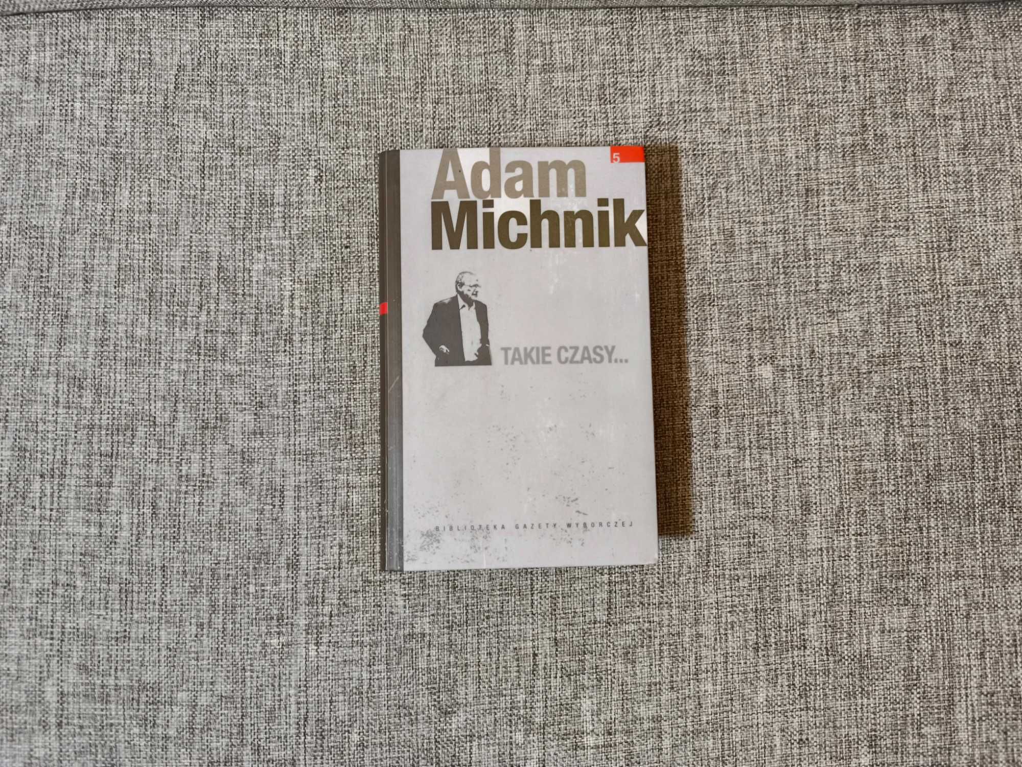 Adam Michnik - Takie czasy