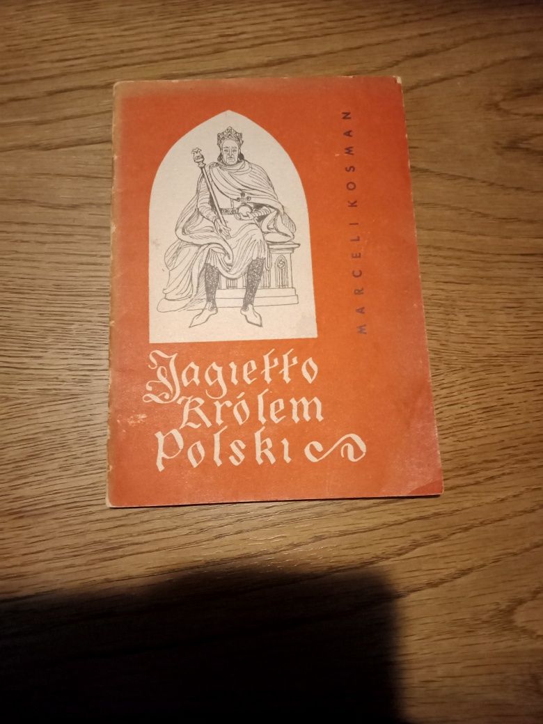 Marceli Kosman Jagiełło królem Polski