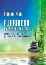 Ajurweda – medycyna indyjska
Autor: Monika Ptak-Korbacz
