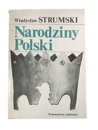 Narodziny Polski - Władysław Strumski