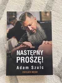 Nastepny Prosze. Adam Szulc