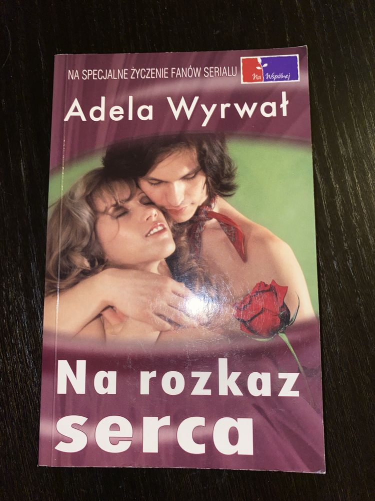 Książka „Na rozkaz serca” Adela Wyrwał