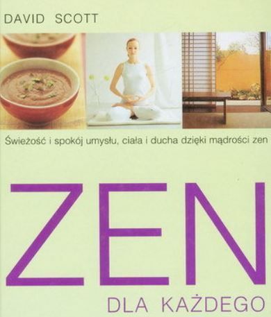 ZEN dla każdego Autor: DAVID SCOTT