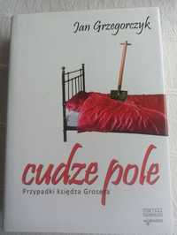 Jan Grzegorczyk "Cudze pole" Przypadki ks. Grosera