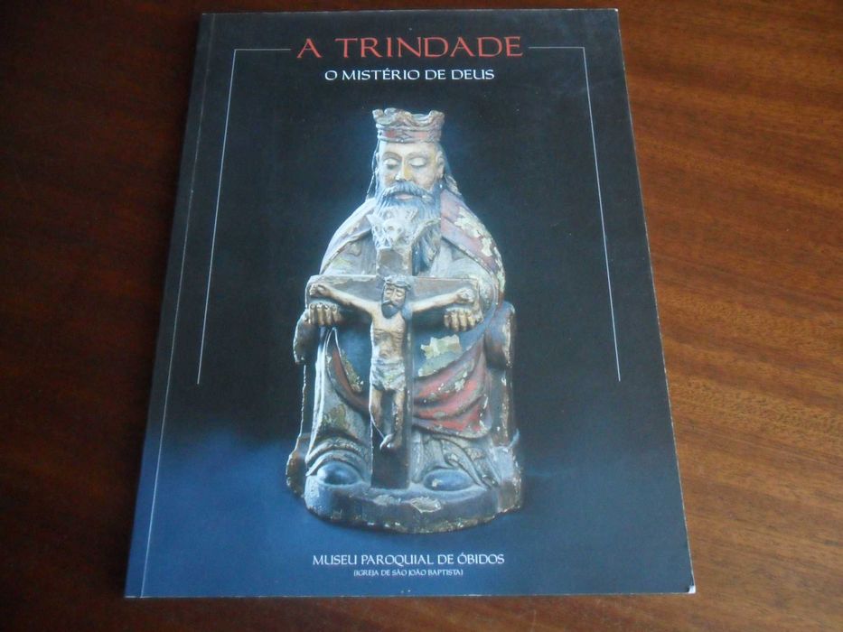 "A TRINDADE"   O Mistério de Deus - Textos de Sérgio Gorjão - Ed. 2006
