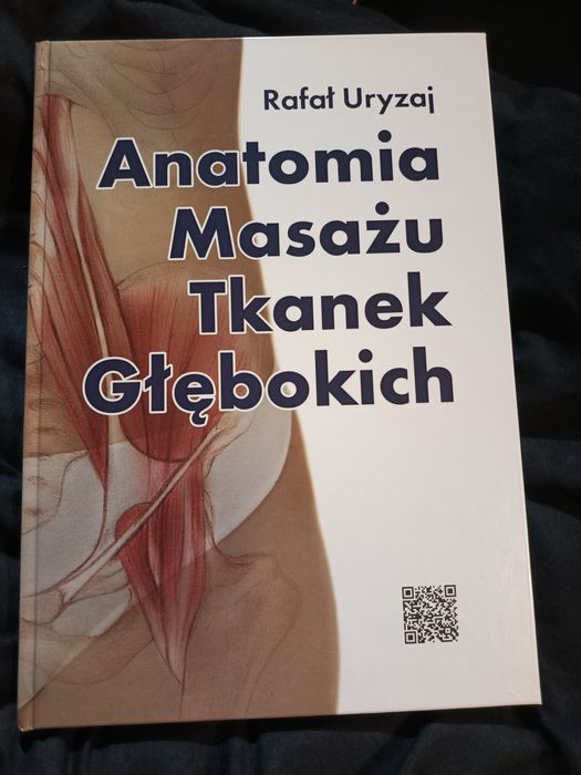 Anatomia masażu tkanek głębokich  Rafał Uryzaj nowa